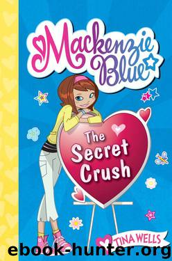 Mackenzie Blue #2: The Secret Crush by Tina Wells
