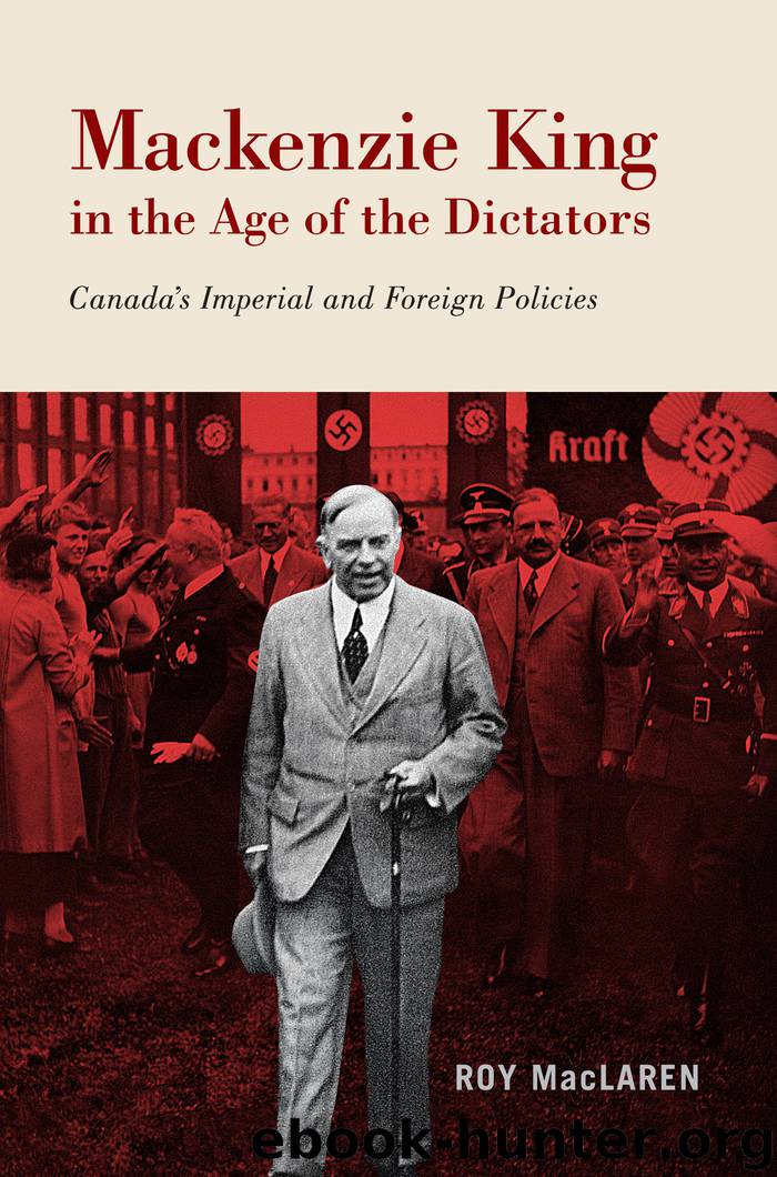 Mackenzie King in the Age of the Dictators by Roy MacLaren