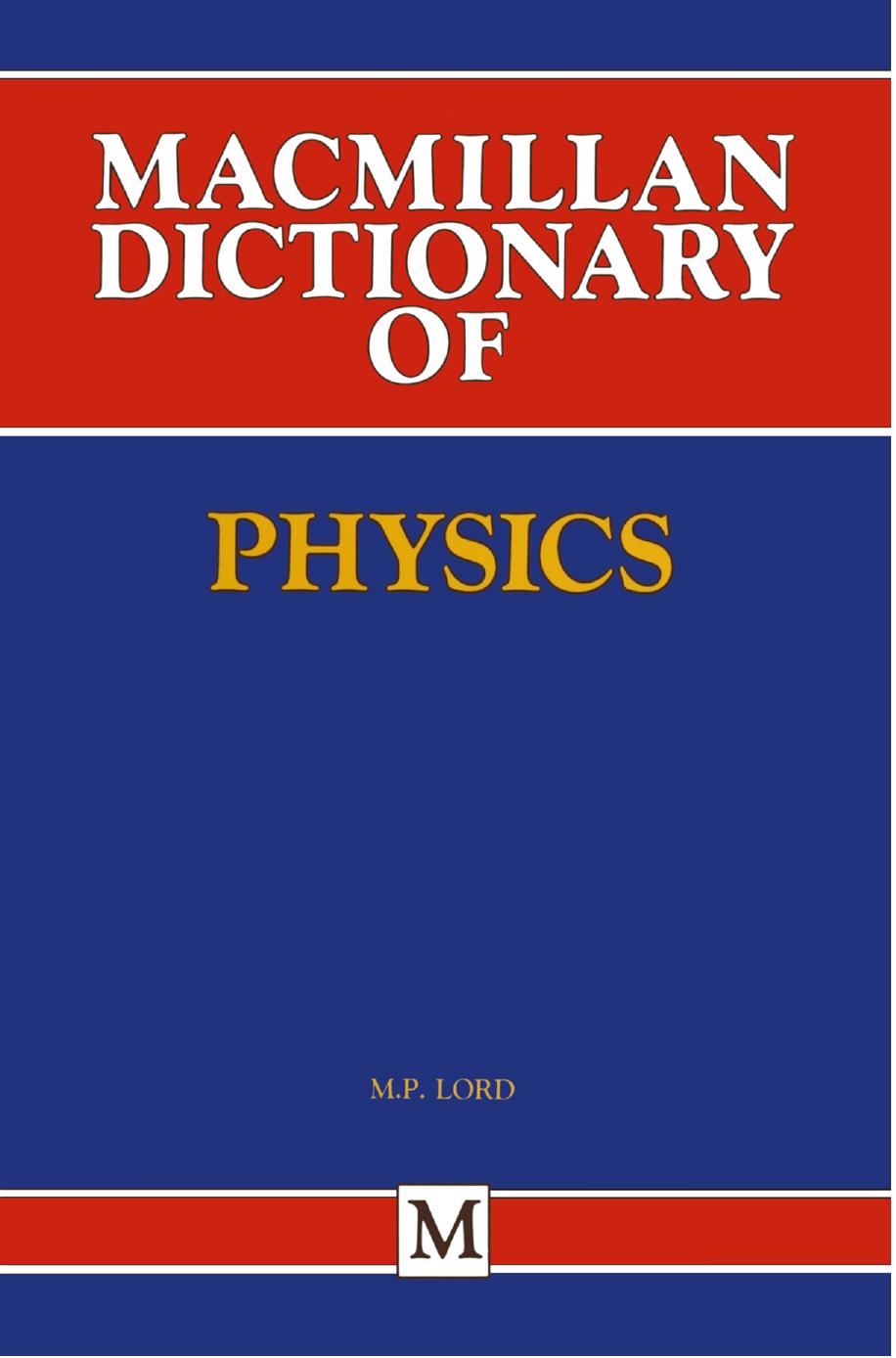 Macmillan Dictionary of Physics by M. P. Lord (auth.)
