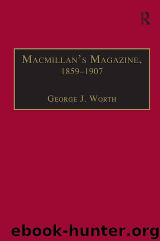 Macmillan's Magazine, 1859-1907 by George J. Worth