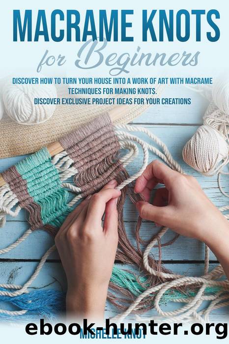 Macrame Knots For Beginners by Michelle Knot
