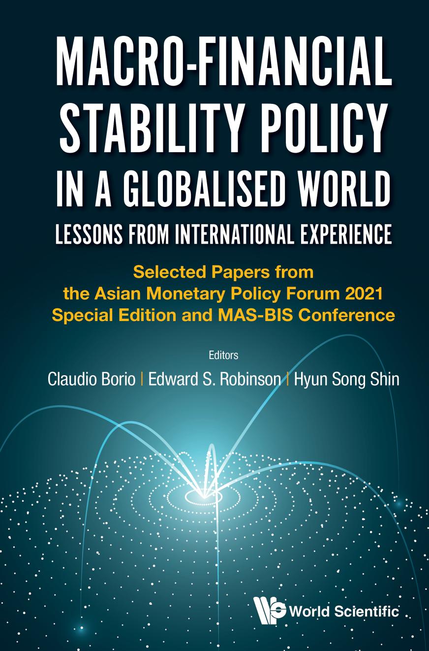 Macro-Financial Stability Policy in a Globalised World: Lessons from International Experience - Selected Papers from the Asian Monetary Policy Forum 2021 Special Edition and Mas-Bis Conference by Edward S. Robinson Claudio Borio Hyun Song Shin