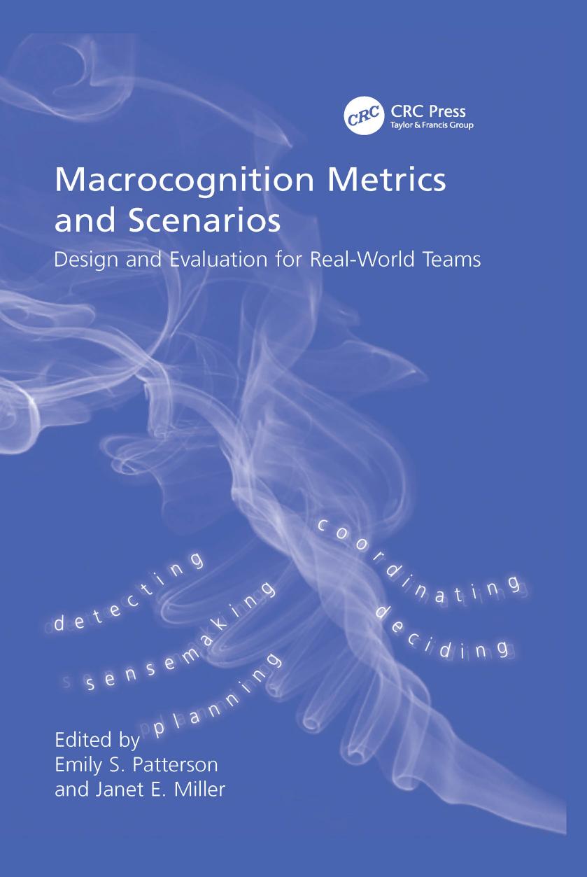 Macrocognition Metrics and Scenarios: Design and Evaluation for Real-World Teams by Miller Janet E.; Patterson Emily S