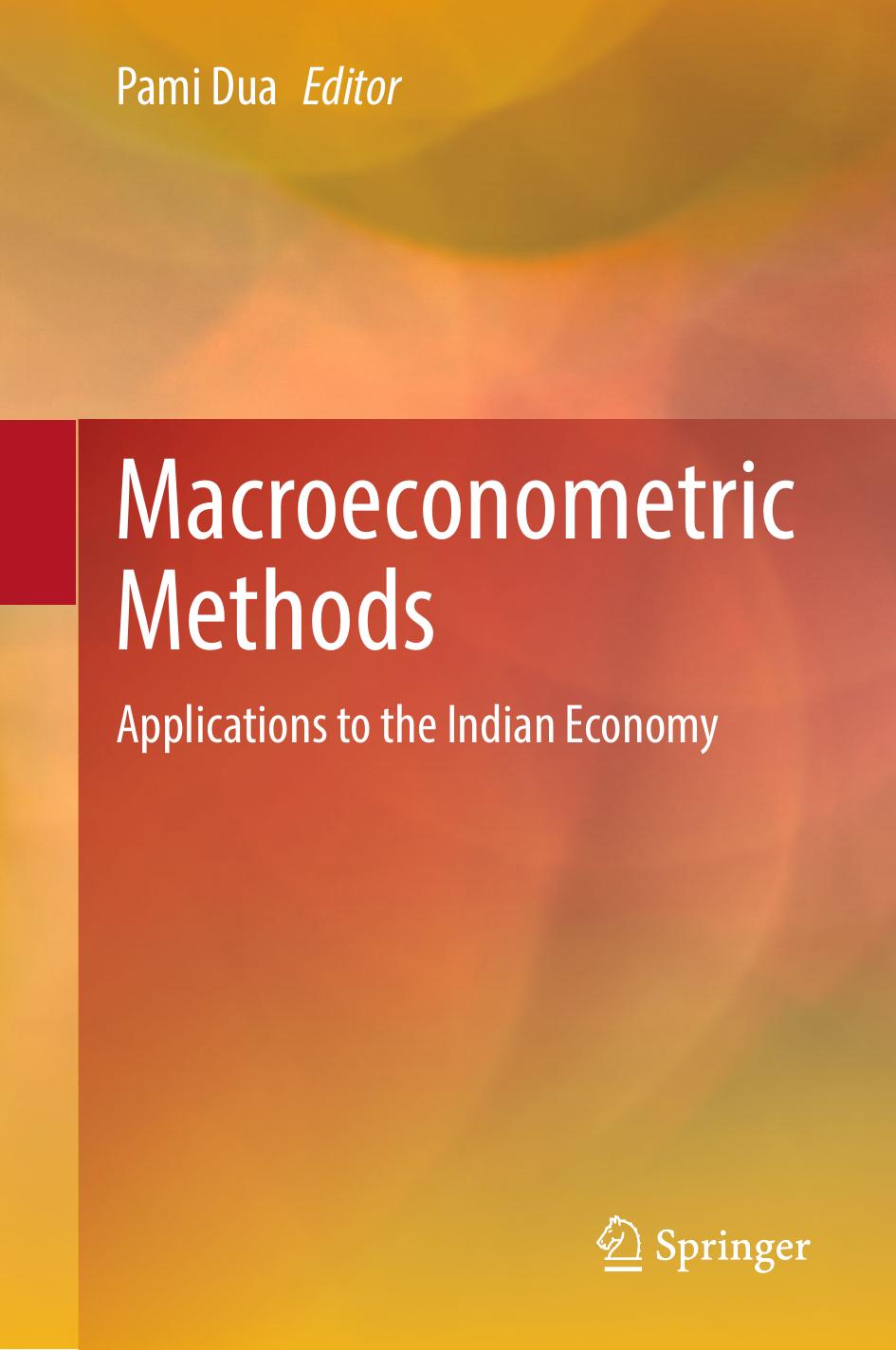 Macroeconometric Methods: Applications to the Indian Economy by Pami Dua