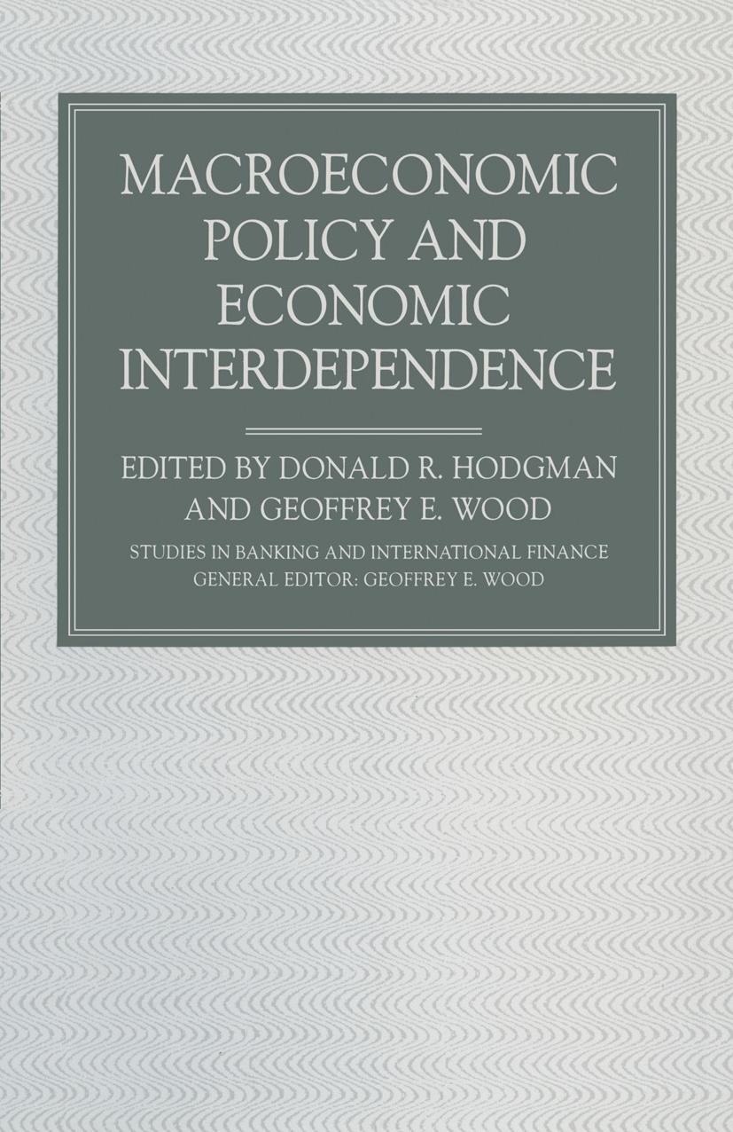 Macroeconomic Policy and Economic Interdependence by Donald R. Hodgman Geoffrey E. Wood (eds.)