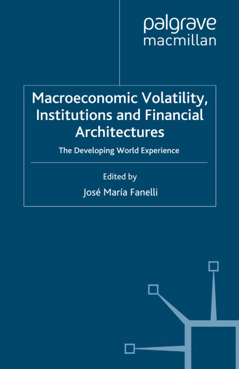 Macroeconomic Volatility, Institutions and Financial Architectures: The Developing World Experience by José María Fanelli (eds.)