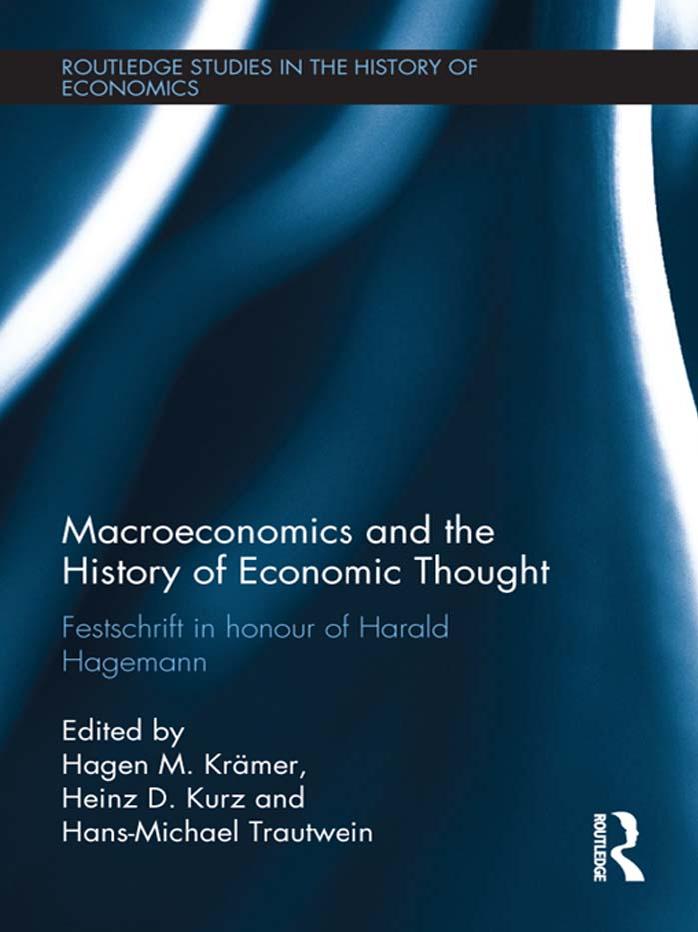 Macroeconomics and the History of Economic Thought: Festschrift in Honour of Harald Hagemann by H.M. Krämer Heinz D. Kurz H.-M. Trautwein