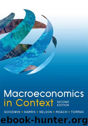 Macroeconomics in Context by Neva Goodwin Jonathan Harris Julie A. Nelson Brian Roach & Mariano Torras