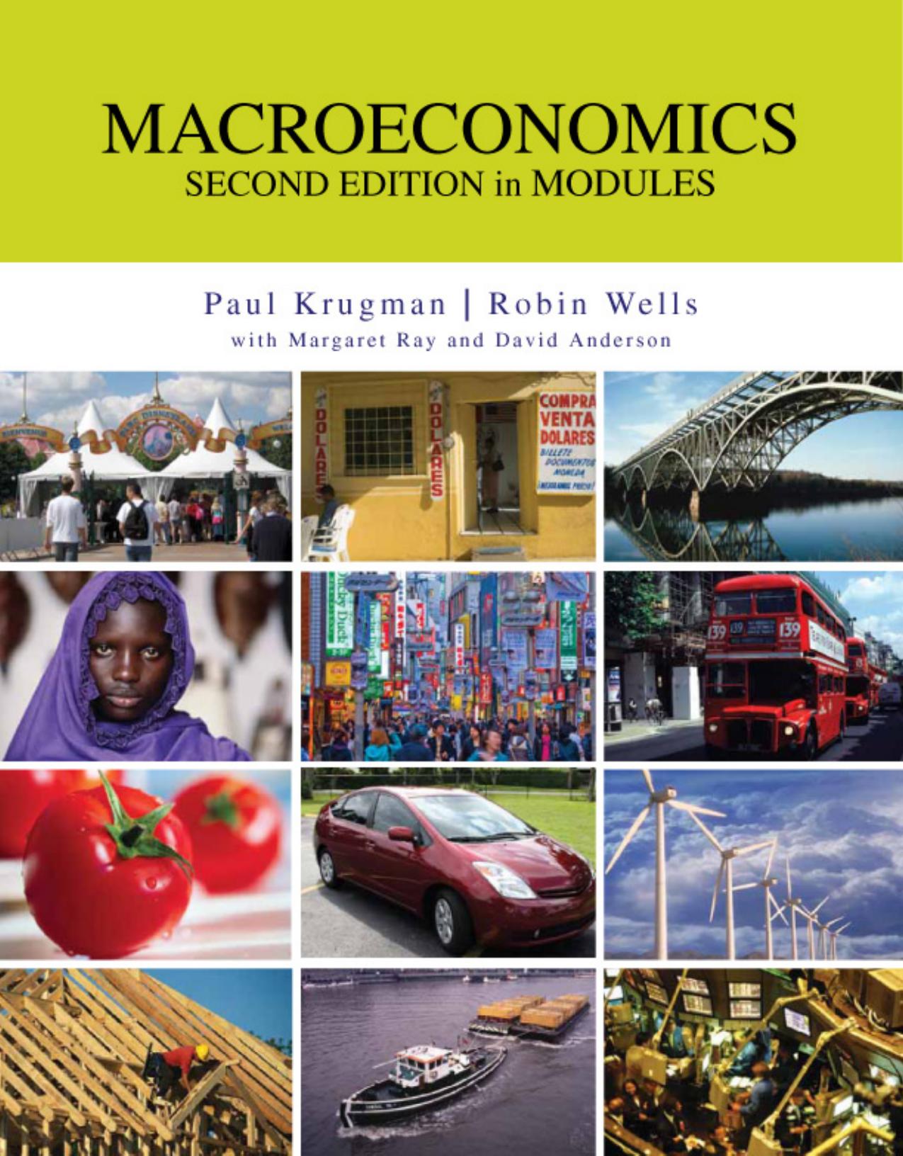 Macroeconomics, 2nd Edition (in modules) by Paul Krugman Robin Wells (main authors) Margaret Ray David Anderson (auxiliary authors)