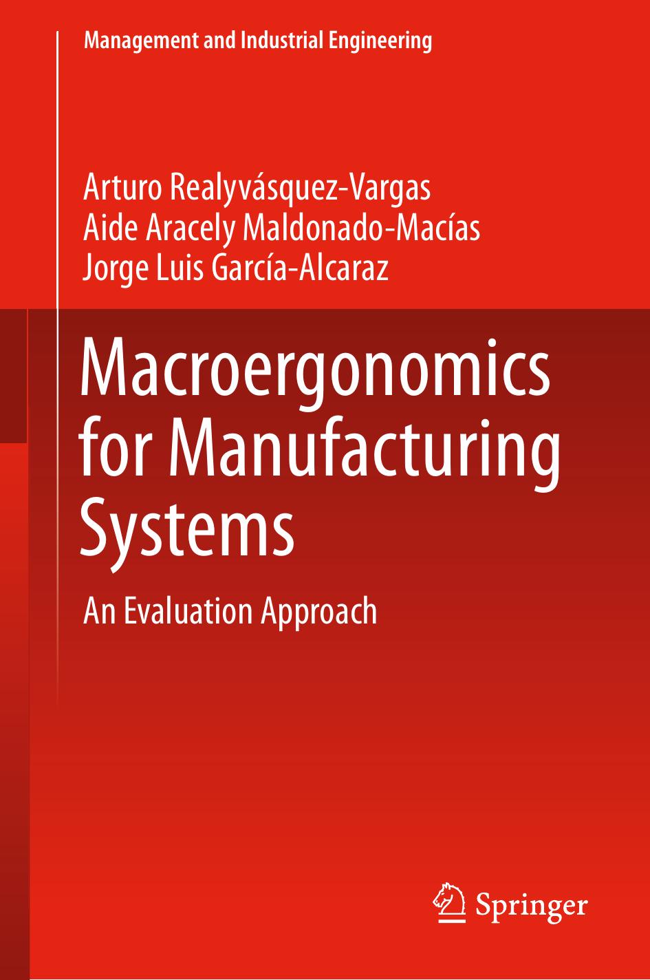 Macroergonomics for Manufacturing Systems: An Evaluation Approach by Arturo Realyvásquez Vargas Aide Aracely Maldonado-Macias Jorge Luis García-Alcaraz