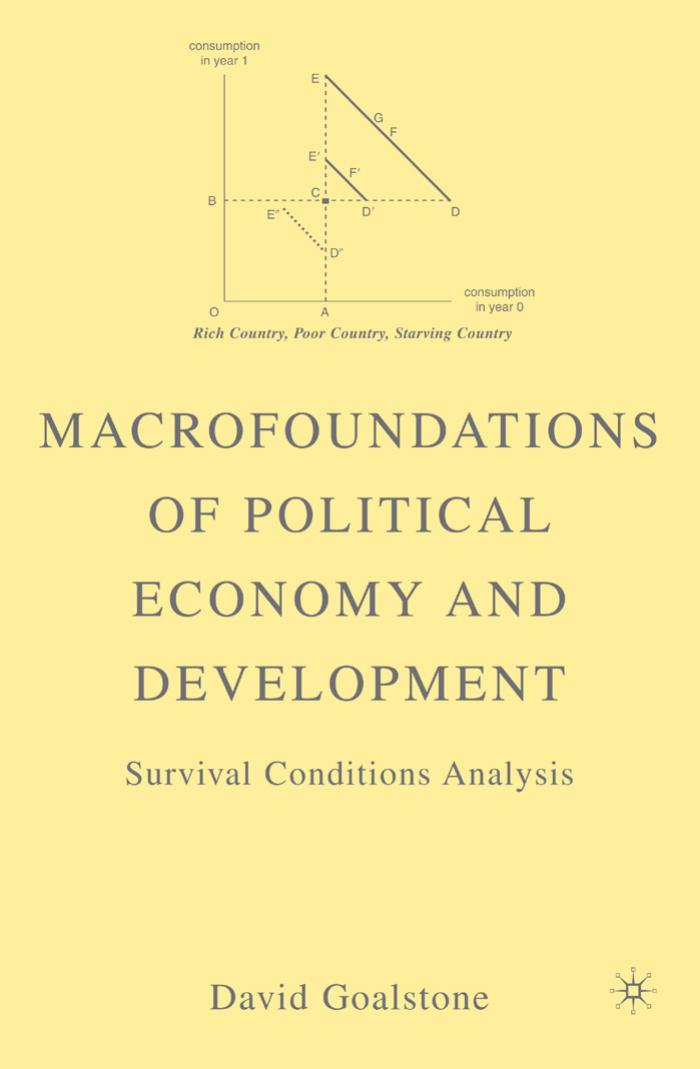 Macrofoundations of Political Economy and Development: Survival Conditions Analysis by David Goalstone