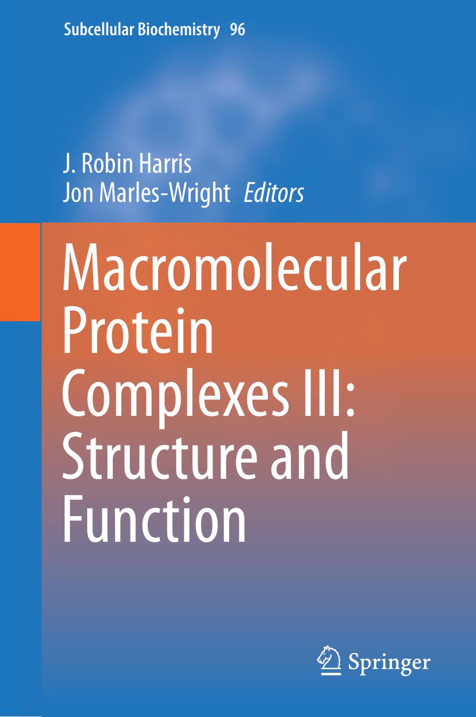 Macromolecular Protein Complexes III: Structure and Function by J. Robin Harris Jon Marles-Wright