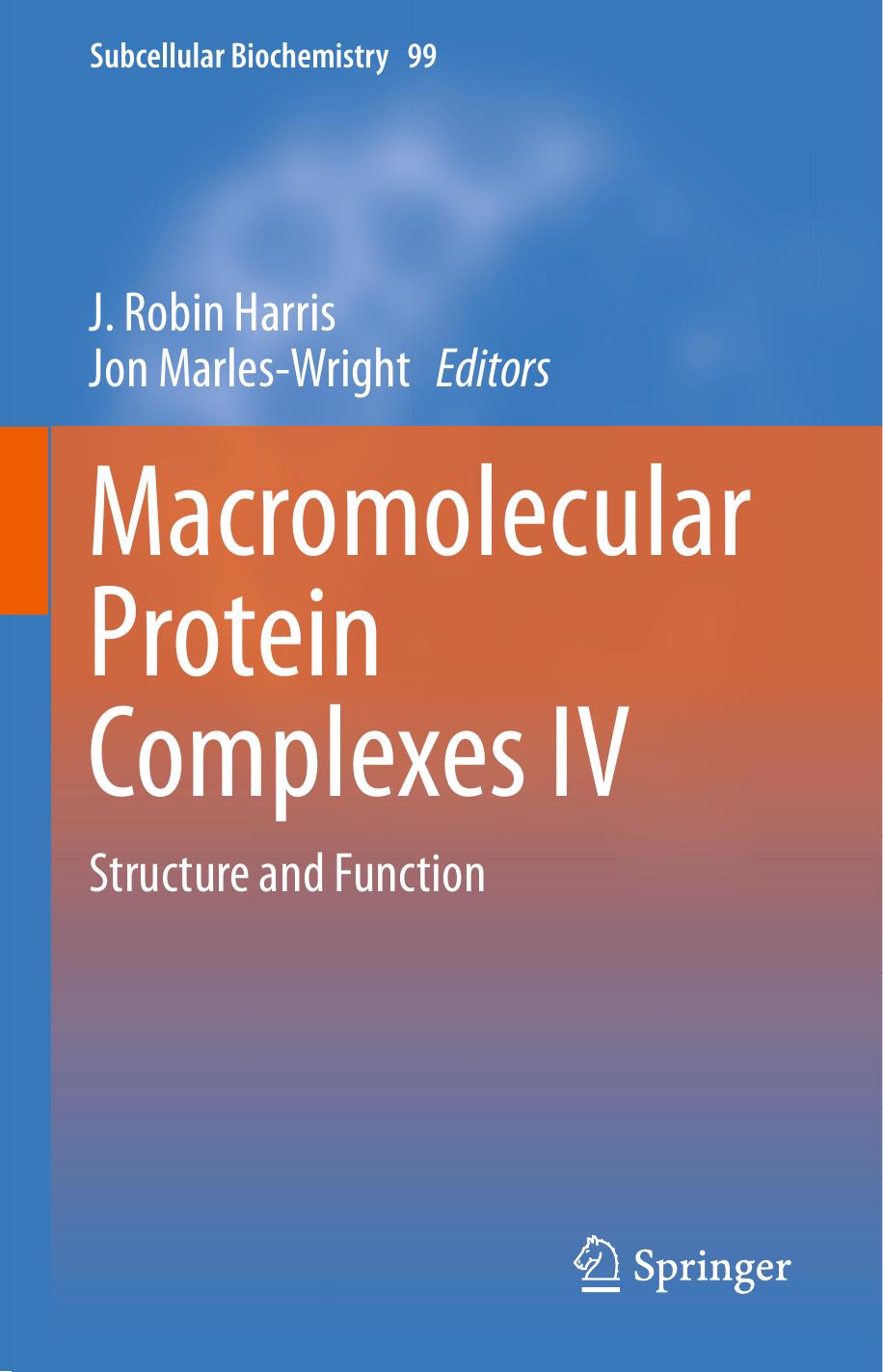 Macromolecular Protein Complexes IV: Structure and Function by J. Robin Harris Jon Marles-Wright