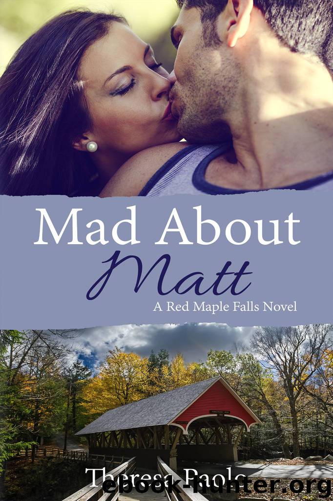 Mad About Matt (A Red Maple Falls Novel, #1) by Theresa Paolo
