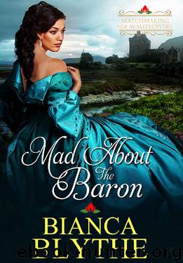 Mad About The Baron (Matchmaking for Wallflowers Book 4) by Bianca Blythe
