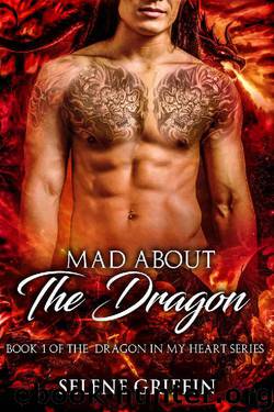 Mad About The Dragon: A Paranormal Shifter Romance (Dragon In My Heart Series Book 1) by Selene Griffin