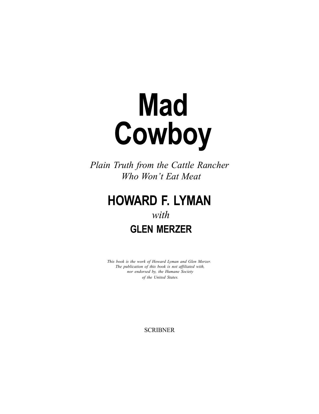 Mad Cowboy: Plain Truth from the Cattle Rancher Who Won't Eat Meat by Howard F. Lyman Glen Merzer