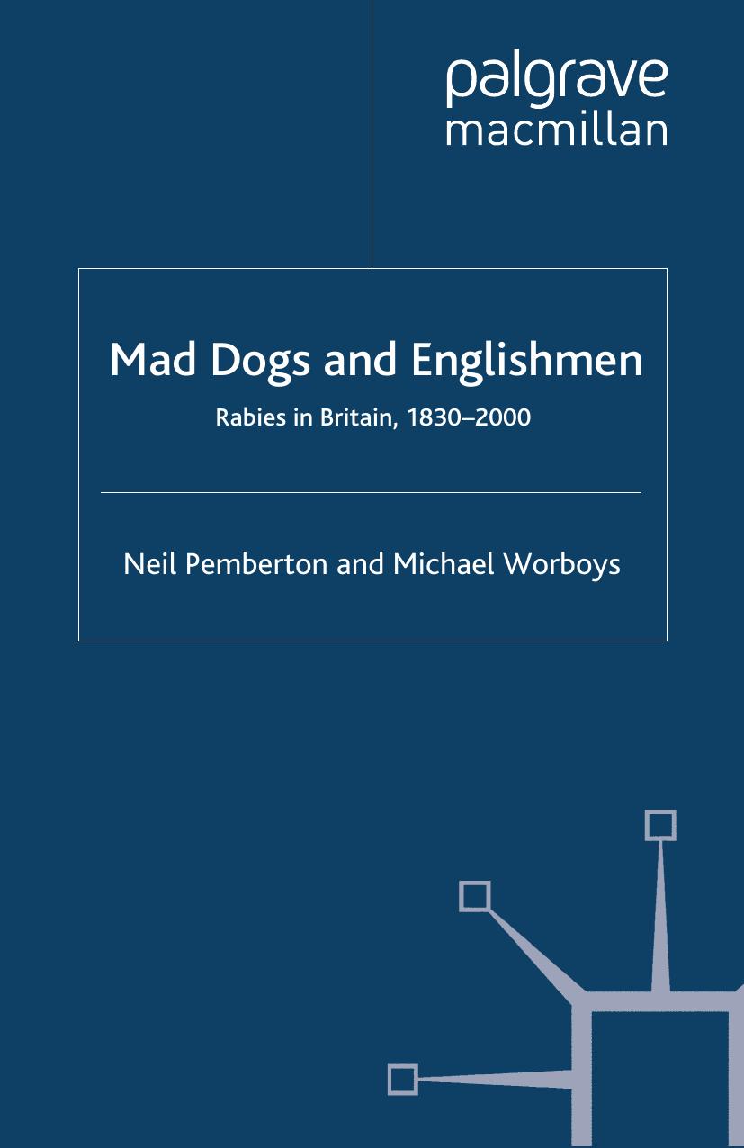 Mad Dogs and Englishmen: Rabies in Britain, 1830â2000 by Neil Pemberton Michael Worboys (auth.)