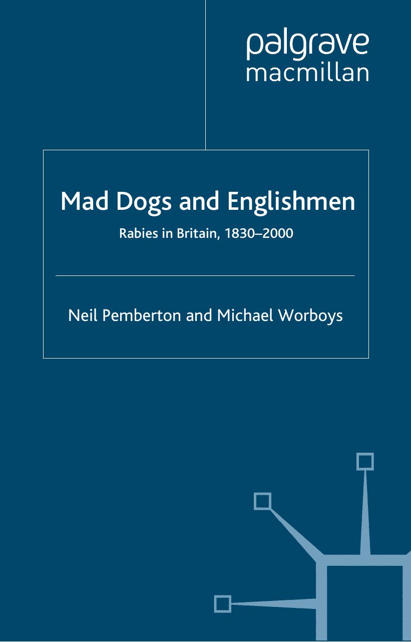 Mad Dogs and Englishmen: Rabies in Britain, 1830-2000 (Science, Technology and Medicine in Modern History) by Neil Pemberton Michael Worboys