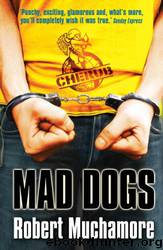 Mad Dogs by Robert Muchamore