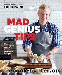 Mad Genius Tips: Over 50 Expert Hacks and 100 Delicious Recipes by Editors Of Food & Wine