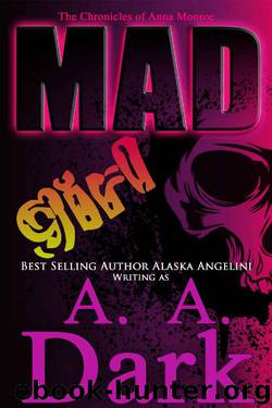 Mad Girl (The Chronicles of Anna Monroe, book 1) by A. A. Dark & Alaska Angelini
