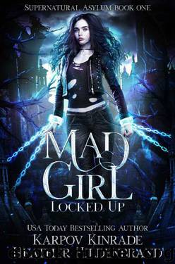 Mad Girl: Locked Up (Supernatural Asylum Book 1) by Karpov Kinrade & Heather Hildenbrand
