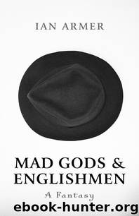 Mad Gods and Englishmen by Ian Armer