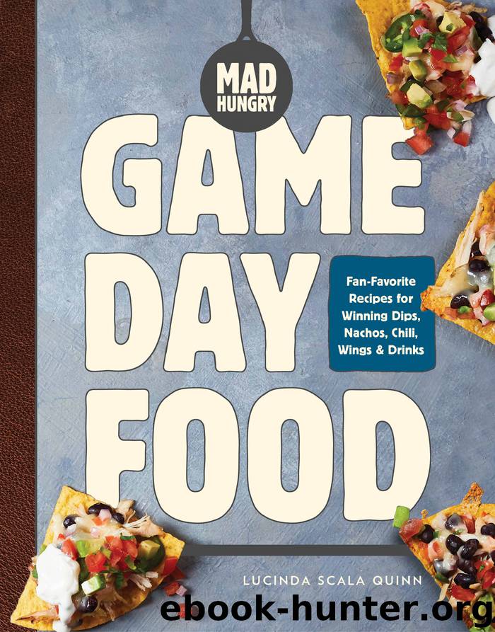 Mad Hungry: Game Day Food by Lucinda Scala Quinn