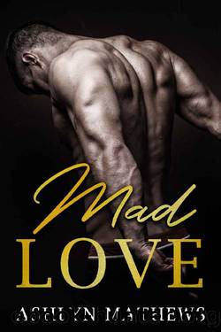 Mad Love by Ashlyn Mathews