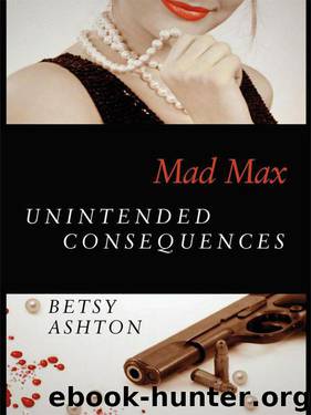 Mad Max: Unintended Consequences by Ashton Betsy