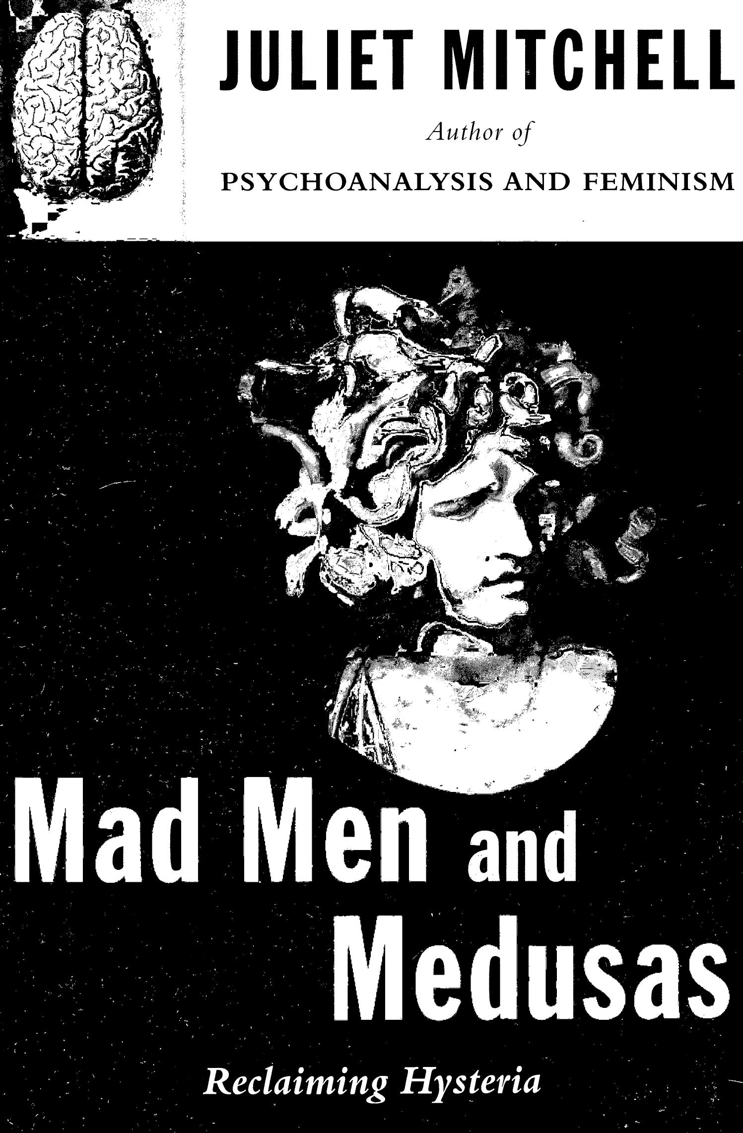 Mad Men And Medusas: Reclaiming Hysteria by Juliet Mitchell