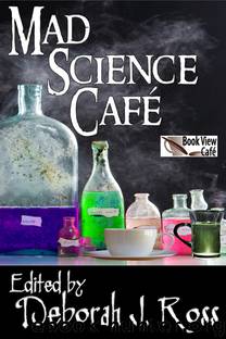 Mad Science Cafe by Ross Deborah J