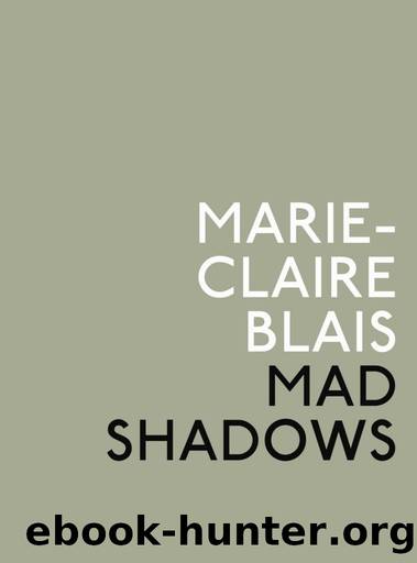 Mad Shadows by Marie-Claire Blais