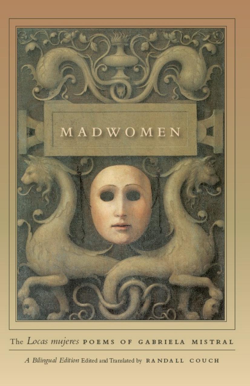 Mad Women: The Locas Mujeres Poems of Gabriela Mistral by Randall Couch & Edited and Translated