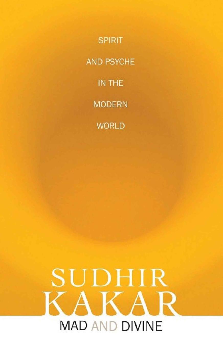 Mad and Divine by Sudhir Kakar