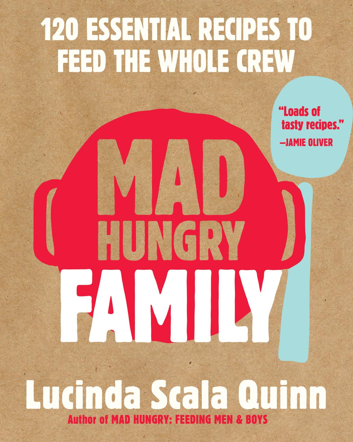 Mad hungry family: 120 essential recipes to feed the whole crew by Lovekin Jonathan;Scala Quinn Lucinda