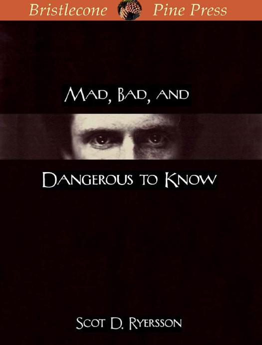 Mad, Bad, and Dangerous to Know by RYERSSON Scot D