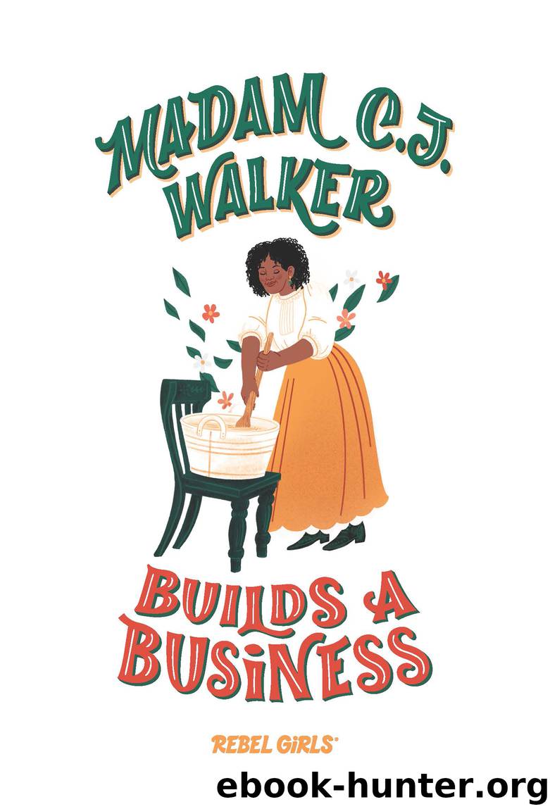 Madam C.J. Walker Builds a Business by Rebel Girls