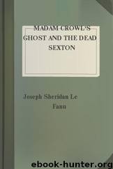 Madam Crowl's Ghost and the Dead Sexton by Fanu Joseph Sheridan Le