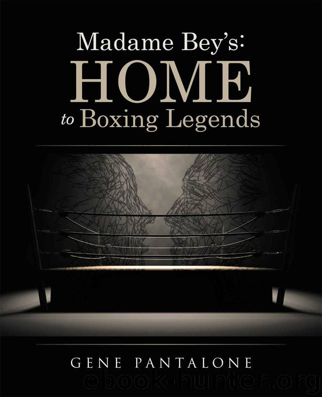 Madame Beys: Home to Boxing Legends by Pantalone Gene