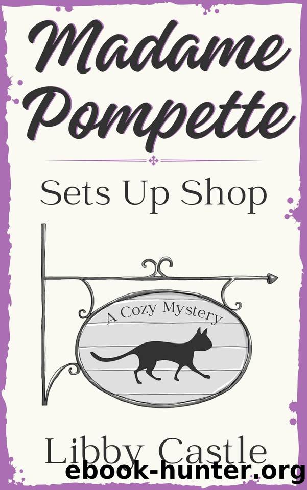 Madame Pompette Sets Up Shop: A Cozy Mystery (Madame Pompette's Tea Shop Book 1) by Libby Castle