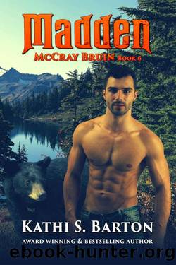 Madden: McCray Bruin Bear Shifter Romance by Kathi S. Barton