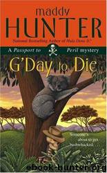 Maddy Hunter by G'Day to Die: A Passport to Peril Mystery