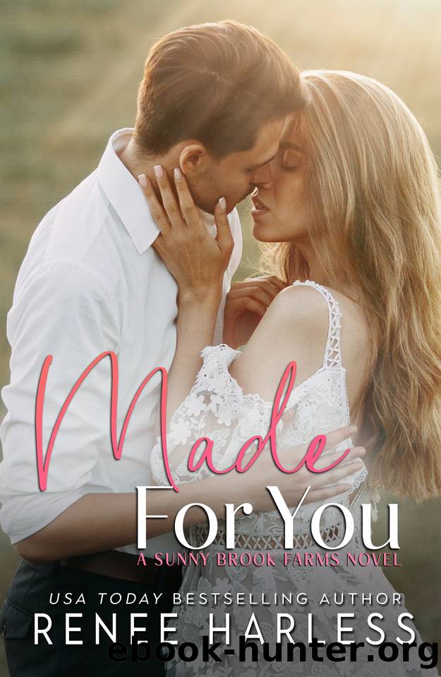 Made For You: A Small Town, Marriage of Convenience Romance (Sunny Brook Farms Book 3) by Renee Harless