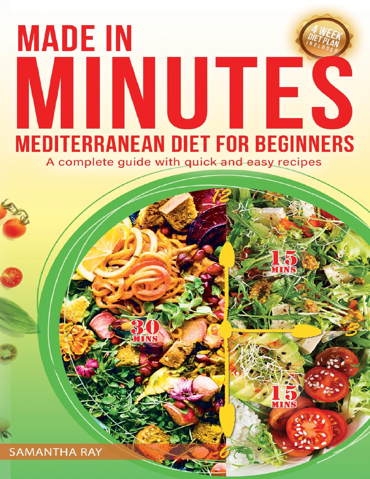 Made In Minutes- A Mediterranean Diet for Beginners: A complete guide with quick and easy recipes by Ray Samantha