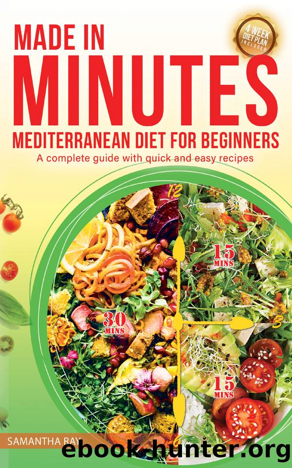 Made In Minutes- A Mediterranean Diet for Beginners: A complete guide with quick and easy recipes by Samantha Ray