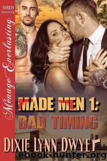 Made Men 1: Bad Timing (Siren Publishing Ménage Everlasting) by Dixie Lynn Dwyer