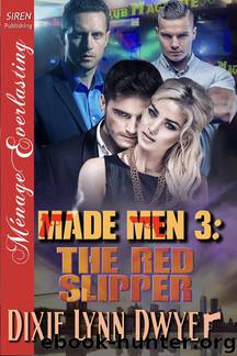 Made Men 3: The Red Slipper (Siren Publishing Ménage Everlasting) by Dixie Lynn Dwyer