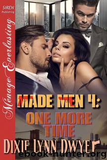 Made Men 4: One More Time (Siren Publishing Ménage Everlasting) by Dixie Lynn Dwyer